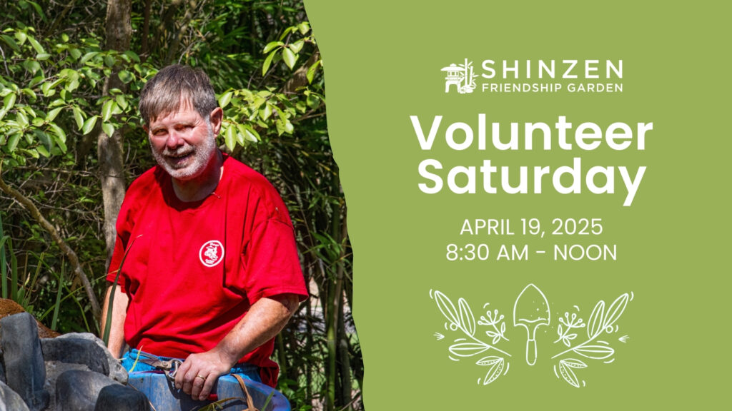 APRIL 19 VOLUNTEER SATURDAY AT SHINZEN GARDEN